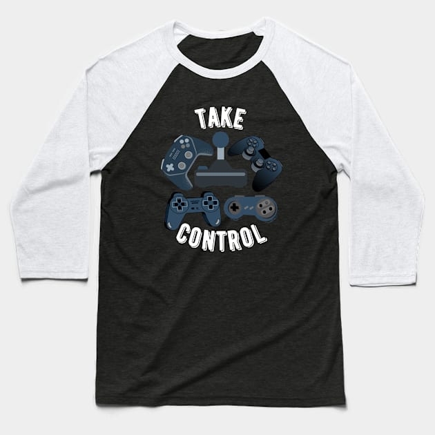 Take Control Video Game Controllers T-shirt Mug Coffee Mug Apparel Hoodie Sticker Tote bag Phone case Gift Baseball T-Shirt by Orchyd